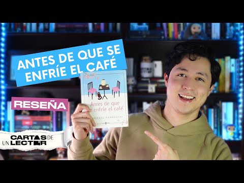 Antes de que se enfríe el café ☕️ ¡Novela sobre viajes en el tiempo! | Cartas de un Lector