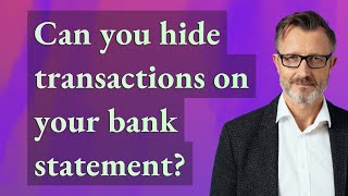 Can you hide transactions on your bank statement?