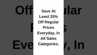 Save 25% Everyday, In All Sales Categories.