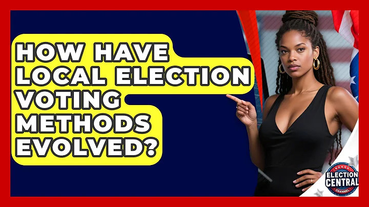 How Have Local Election Voting Methods Evolved? - Election Central Channel