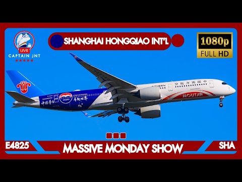 E4825 | Shanghai Hongqiao Int'l Airport (SHA) | 🔴 LIVE PLANE SPOTTING | MASSIVE MONDAY SHOW |