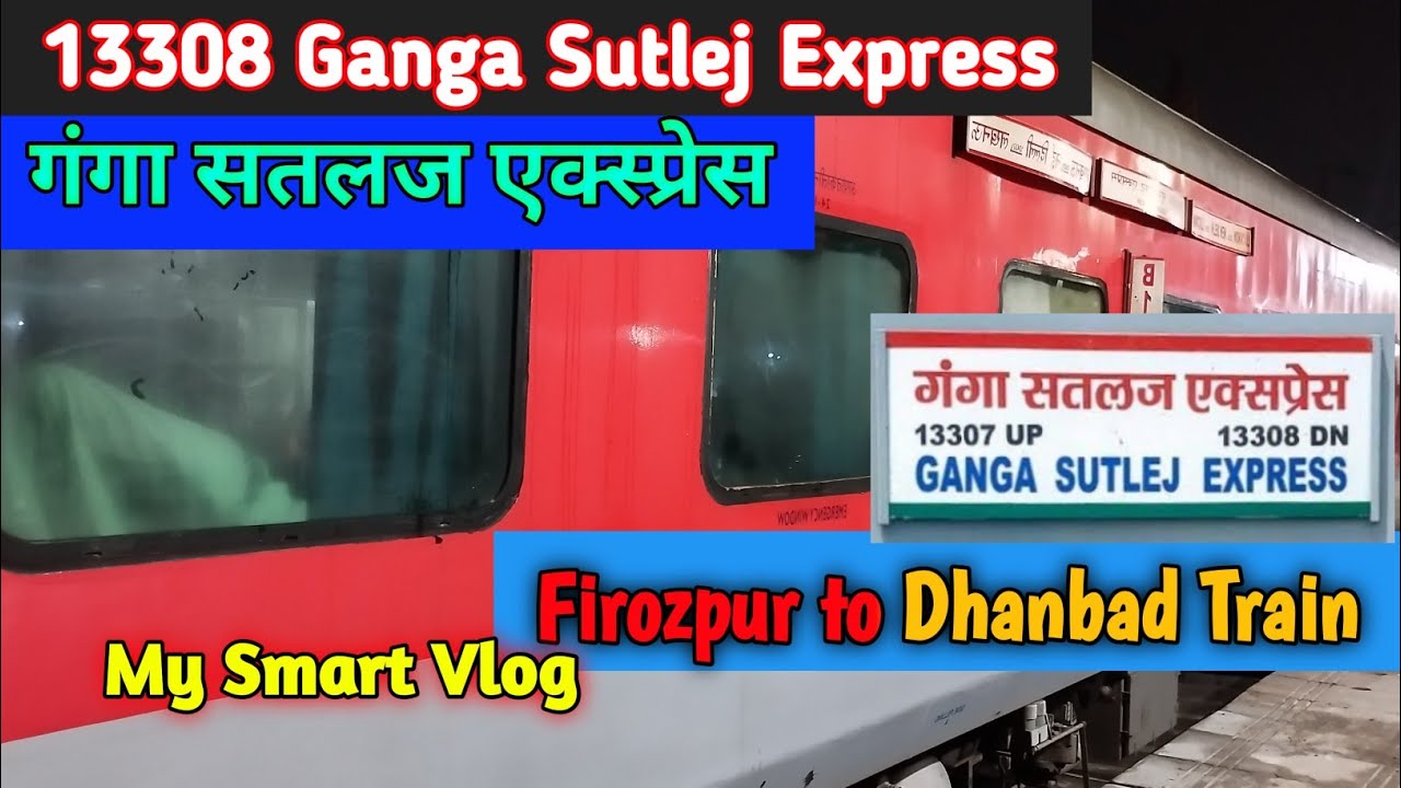 13308 Ganga Sutlej Express Firozpur to Dhanbad Train गंगा सतलज