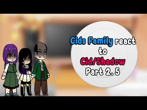 Cids Family react to Cid Kagenou || Part 2.5 || Put In 2x - YouTube