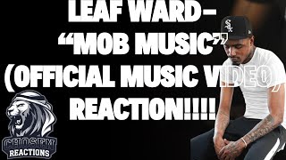 🔥 LEAF WARD - "MOB MUSIC" REACTION!! 💯 THIS GOES HARD!! | OFFICIAL MUSIC VIDEO BREAKDOWN 💥