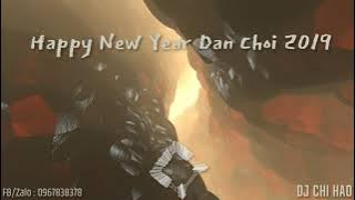 NST Happy New Year Dân Chơi 2019 - DJ Chí Hào