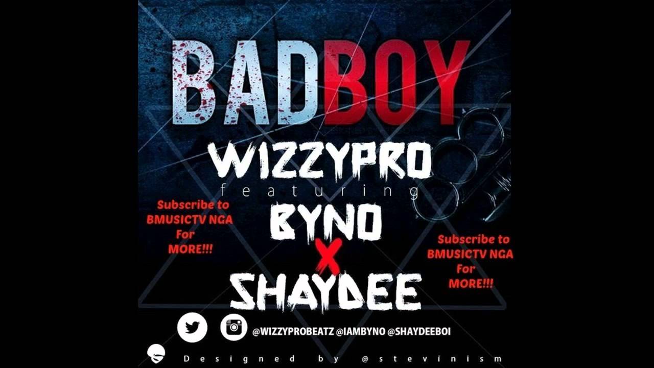 WizzyPro - Bad Boy Ft Byno x Shaydee (OFFICIAL AUDIO 2015)