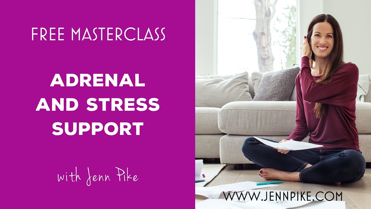 Adrenal + Stress Support Masterclass