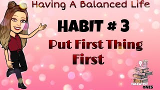 7 Habits Of Highly Effective Teenagers | HABIT 3 - PUT FIRST THING FIRST ~ Talkative Ones