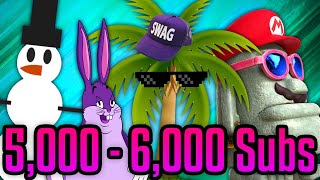 5,000 - 6,000 Subscribers Special