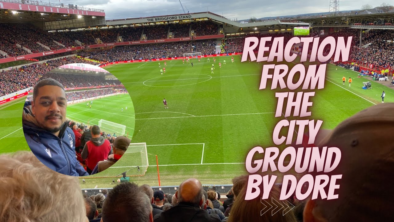 Who’s hating Chris wood Now!!| Nottingham Forest 1-1 Man City | After game review by Dore