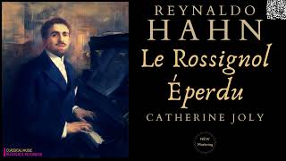 Reynaldo Hahn: Le Rossignol Éperdu / The Bewildered Nightingale (reference record.: Catherine Joly)
