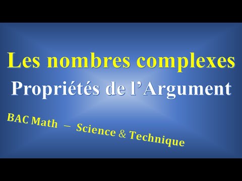 6- Les nombres Complexes: Propriétés de l'argument - Très important -