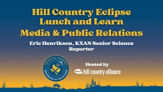 Eclipse Media and Public Relations - Hill Country Eclipse Lunch and Learn Series