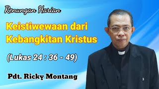 Keistimewaan dari Kebangkitan Kristus, Lukas 24:36-49 (@pdt.rickymontang)