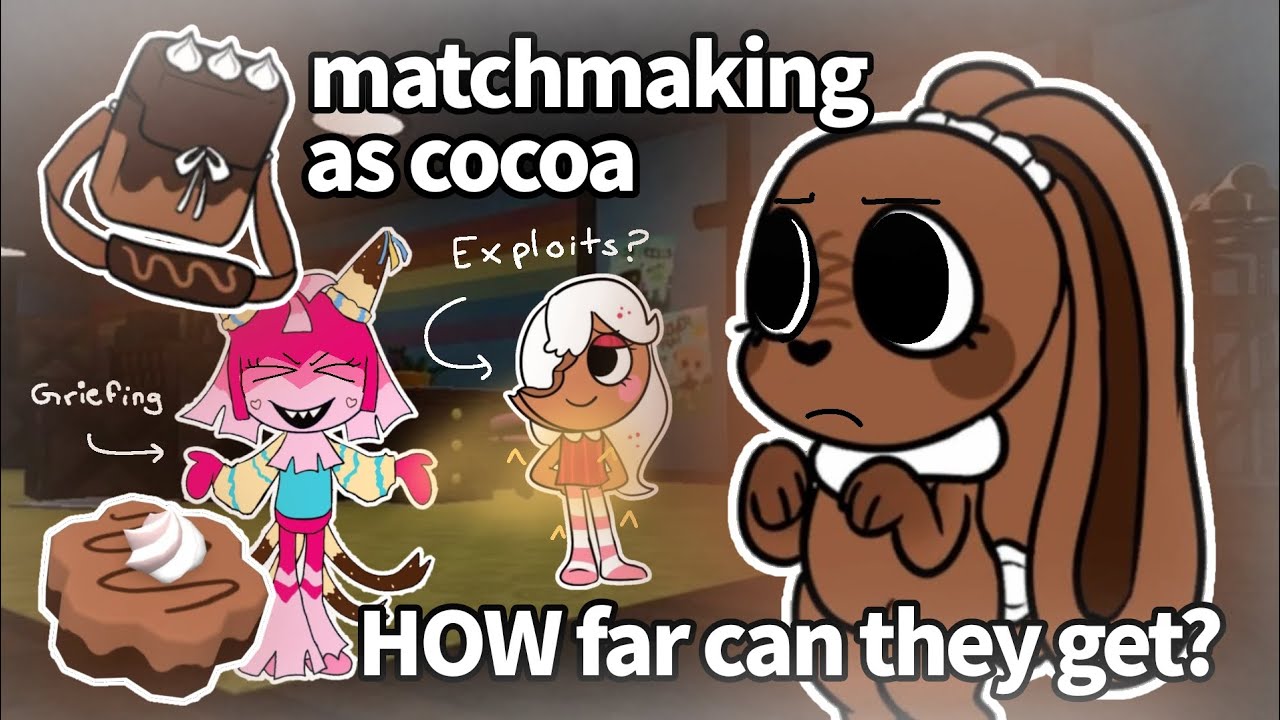 Matchmaking runs as cocoa! How far can they REALLY get? 