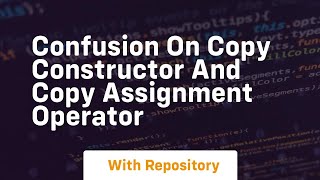 Famous confusion on copy constructor and copy assignment operator Profile