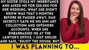 My Sister Stole My Inheritance and Demanded My Help—But She Had No Idea...