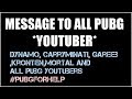 MESSAGE TO DYNAMO GAMING,CARRYMINATI,GAREEB,KRONTEN,RON,MORTAL AND ALL PUBG YOUTUBER || #PUBGFORHELP