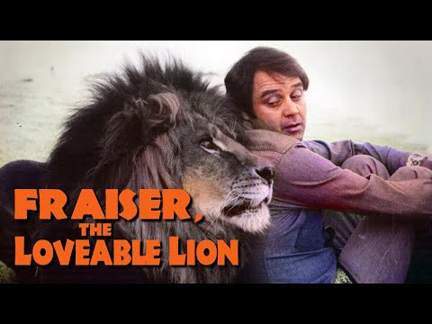 FRAISER, THE LOVEABLE LION