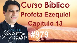 Bible Course 979 - Book of the Prophet Ezekiel 13 - Prophetic Visions and Lies - Father Juarez