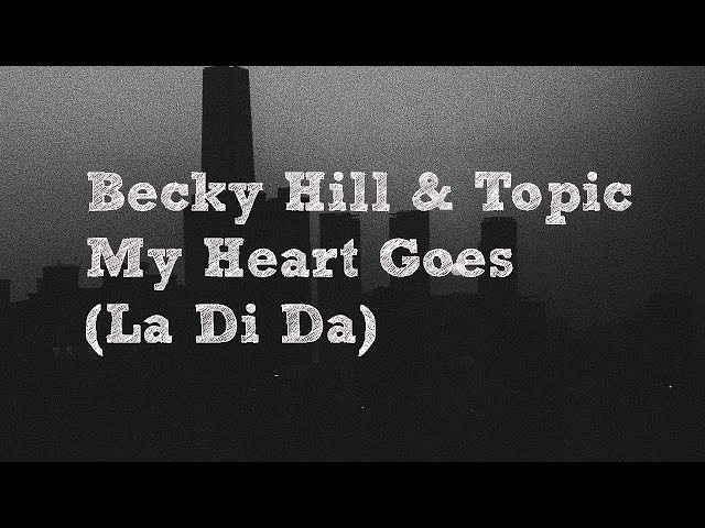 Becky Hill & Topic - My Heart Goes ( La Di Da ) Extended