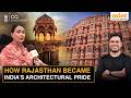 How Rajasthan's Infrastructure &amp; FORTS Stood The Test Of Centuries &amp; Still Surviving | WATCH