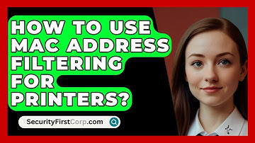 How To Use MAC Address Filtering For Printers? - SecurityFirstCorp.com