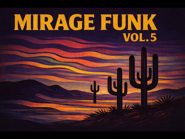 Mirage Funk Vol. 5 (Full Mix) – Chill Psychedelic Desert Funk