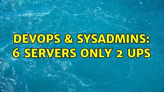 Famous DevOps & SysAdmins: 6 servers only 2 ups (5 Solutions!!) Net Worth