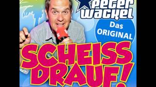 Peter Wackel - Scheiss Drauf! * Mallorca Ist Nur Einmal Im Jahr *