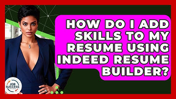 How Do I Add Skills To My Resume Using Indeed Resume Builder? - Job Success Network
