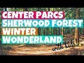 CENTER PARCS WINTER WONDERLAND SHERWOOD FOREST 2018 | PART 1 OF 2