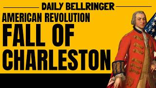 Fall of Charleston 1780 | American Revolution History | DAILY BELLRINGER The Brutal Siege Of Charleston A Defining Chapter In Revolutionary War History 1780
