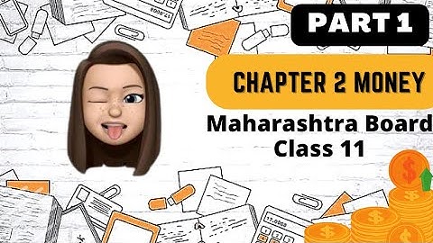 Chapter 2 Money Class 11 Maharashtra State Board | Commerce with Anjali std 11th 2nd Topic
