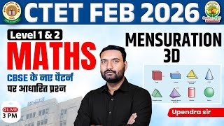 CTET Feb 2026 Maths | Mensuration 3D | Level 1 &amp; 2 | CBSE Pattern Questions | Upendra Sir