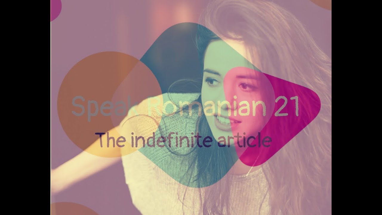 Speak Romanian Lesson 21: The indefinite article🤓🇷🇴
