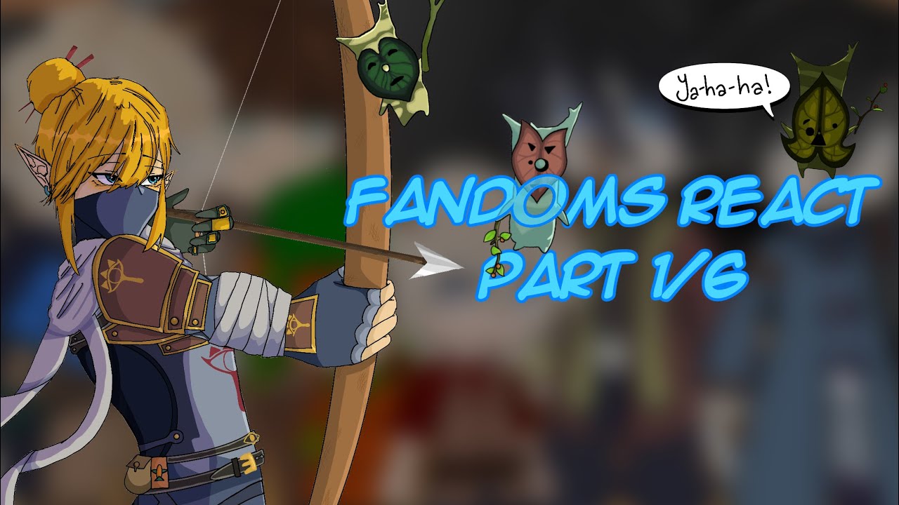 Fandoms react to Totk || 1/6 || MY AU || NO SHIPS!! ||  READ DESC ||