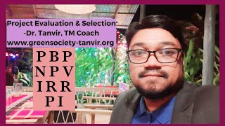 Dr. Tanvir I Project Evaluation and Selection Methods I NPV I IRR I PI I PBP
