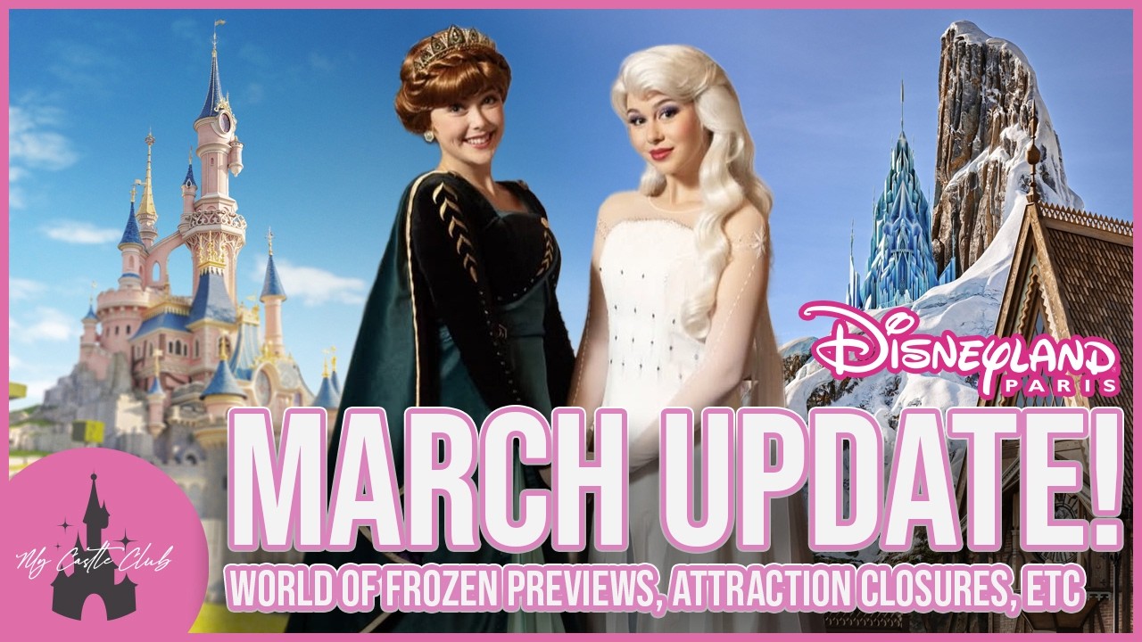 Disneyland Paris MARCH Updates, WORLD OF FROZEN Preview Details, Attraction Closures, Showtimes!