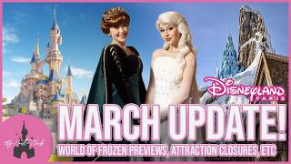 Disneyland Paris MARCH Updates, WORLD OF FROZEN Preview Details, Attraction Closures, Showtimes NEWS