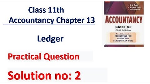 D.K. Goel Solution no: 2 Ledger - Chapter 13 | Class 11 Accounts | Accounts