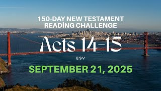 9/21/25ㅣActs 14-15ㅣ150-day New Testament Reading Challengeㅣ
