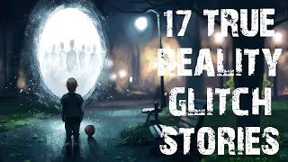 17 True Unexplainable Paranormal Scary Stories | Real Glitch In The Matrix Stories To Fall Asleep To