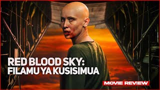 RED BLOOD SKY | FILAMU YA KUSISIMUA | REVIEW | MOVIES