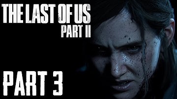 The Last Of Us Part 2 Hard Difficulty  Base PS4 Playthrough - Part 3 - It