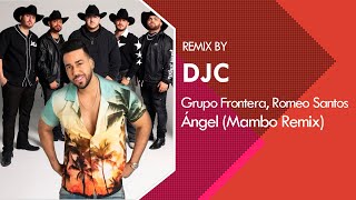 Grupo Frontera, Romeo Santos - ÁNGEL (Mambo Remix DJC)