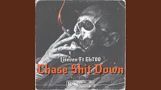 Chase Shit Down (feat. Gb700) Chase Shit Down (feat. Gb700)