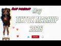 Tiktok mashup 💓 | May 2026 | 💓 NOT CLEAN