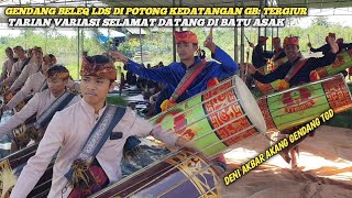 DUA GENDANG BELEQ LDS FEAT TERGIUR TARIAN VARIASI SELAMAT DATANG BERSAMAAN  DI BATU ASAK