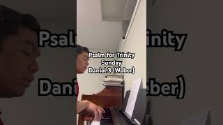 Psalm for Trinity Sunday - Daniel 3 (Samuel Weber)
